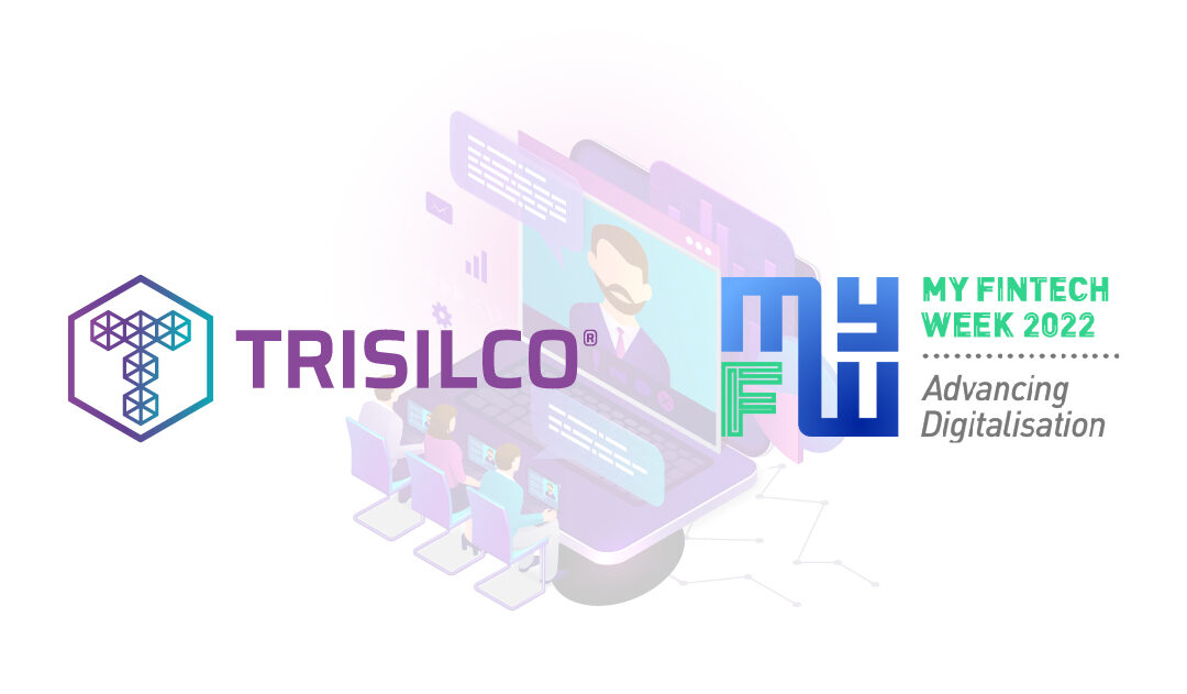 TRISILCO will be at MY FINTECH WEEK 2022