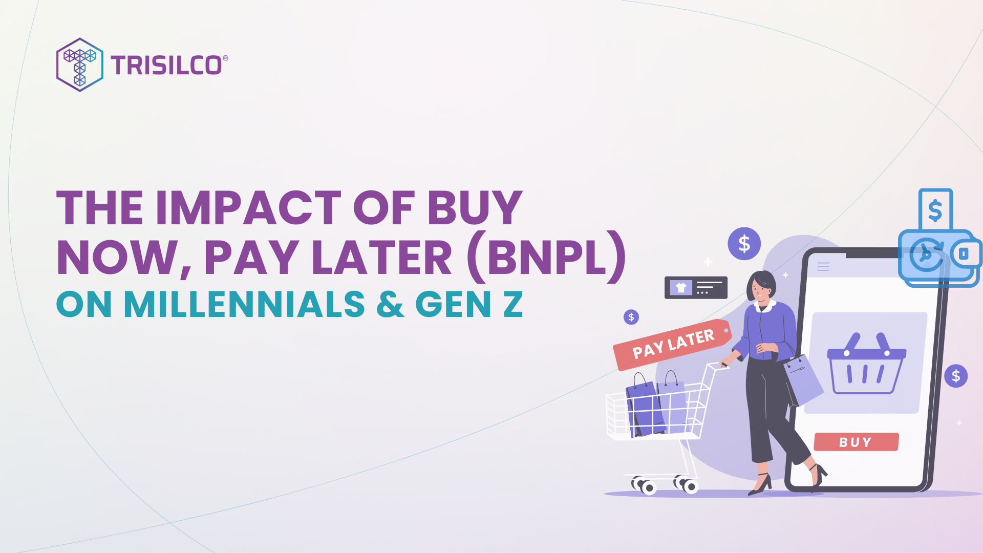 The Impact of Buy Now, Pay Later (BNPL) on Millennials and Gen Z