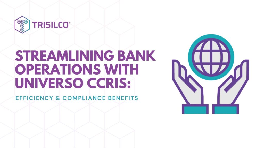 Streamlining Bank Operations with Universo CCRIS