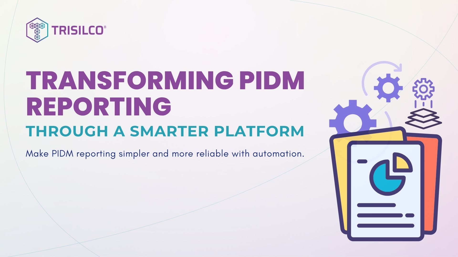 Transforming PIDM Reporting Through a Smarter Platform