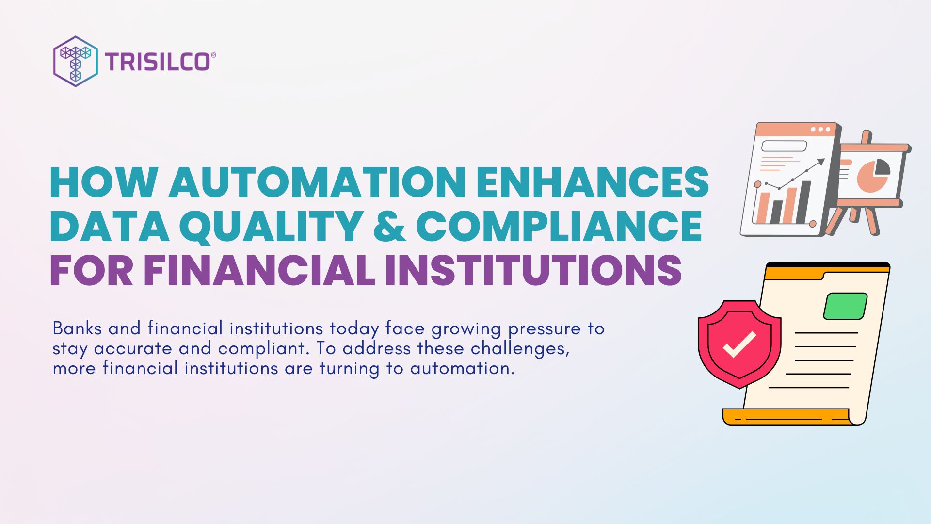 How Automation Enhances Data Quality and Compliance for Financial Institutions