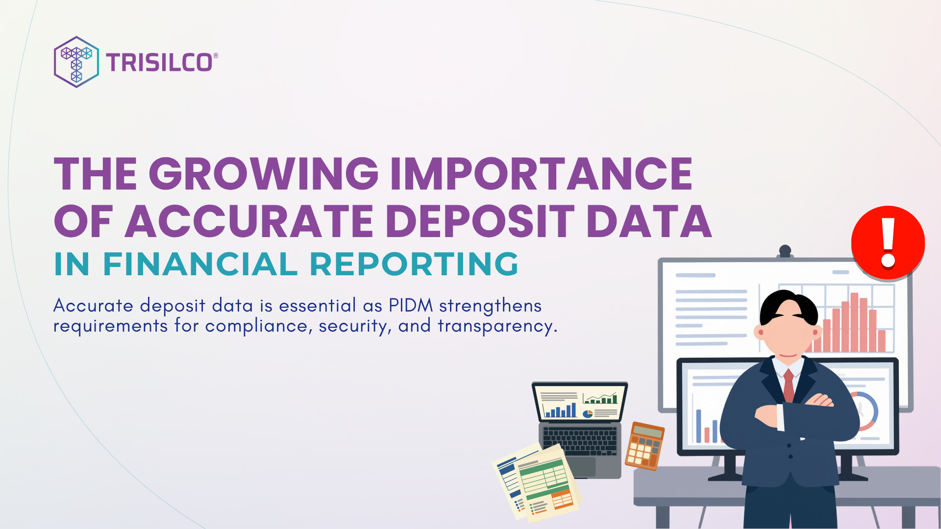 The Growing Importance of Accurate Deposit Data in Financial Reporting