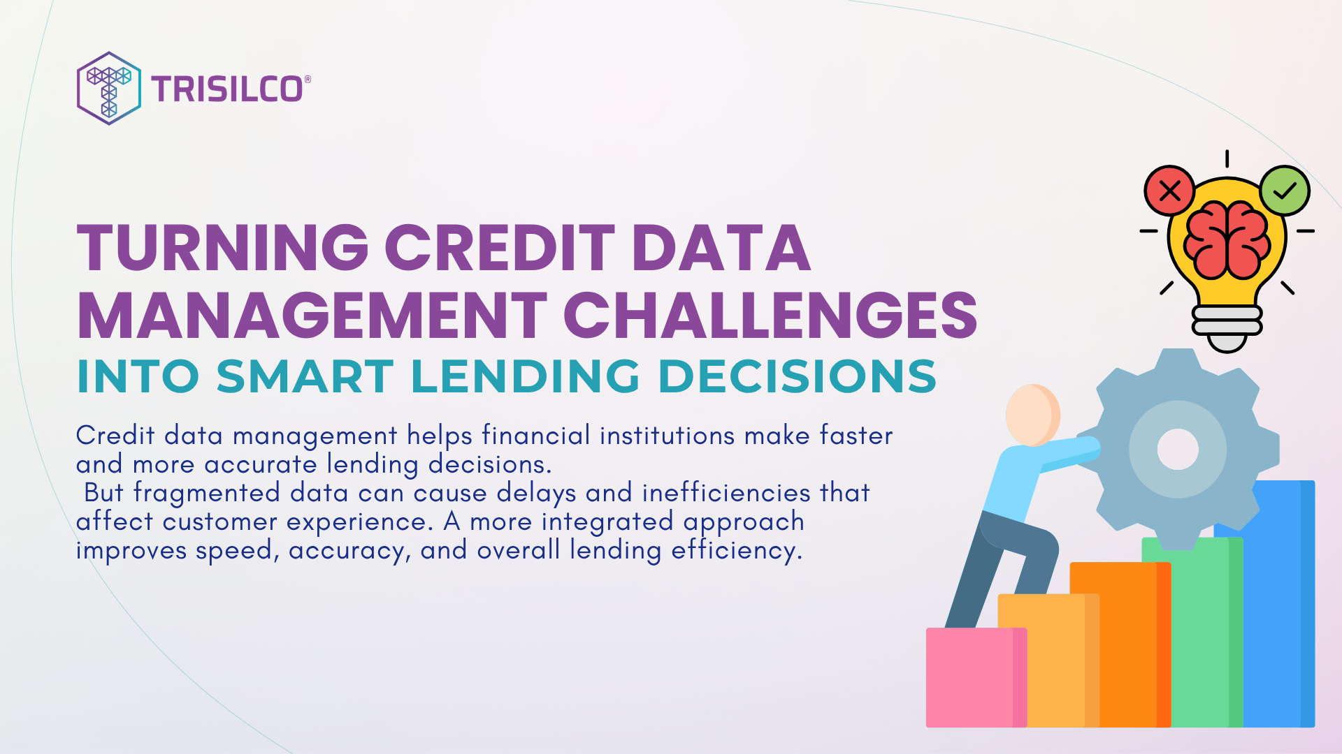 Turning Credit Data Management Challenges Into Smarter Lending Decisions